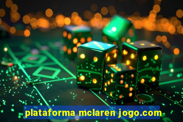 plataforma mclaren jogo.com